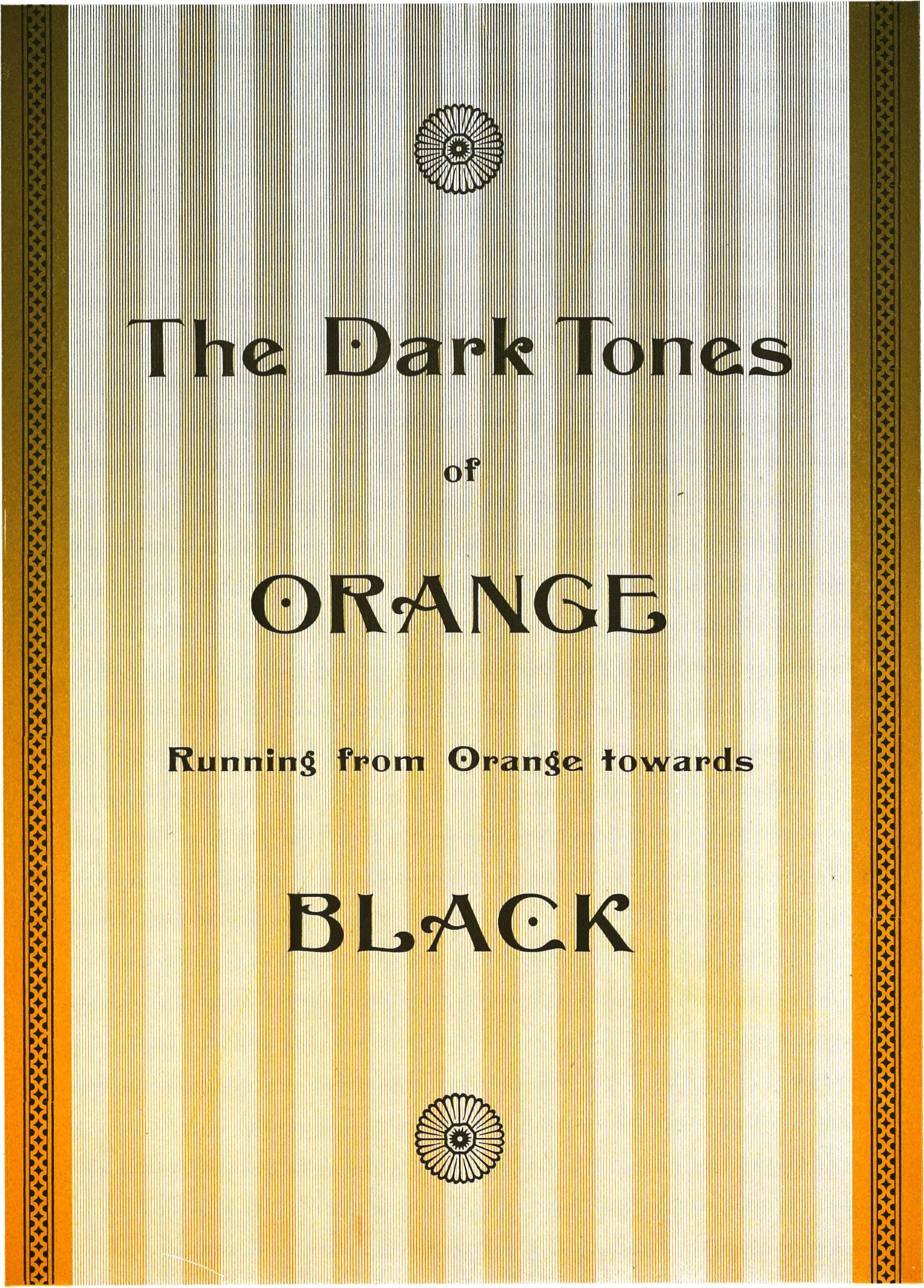 Full page print with stripes and borders of orange shades and black, saying 'The dark tones of orange running from orange towards black'